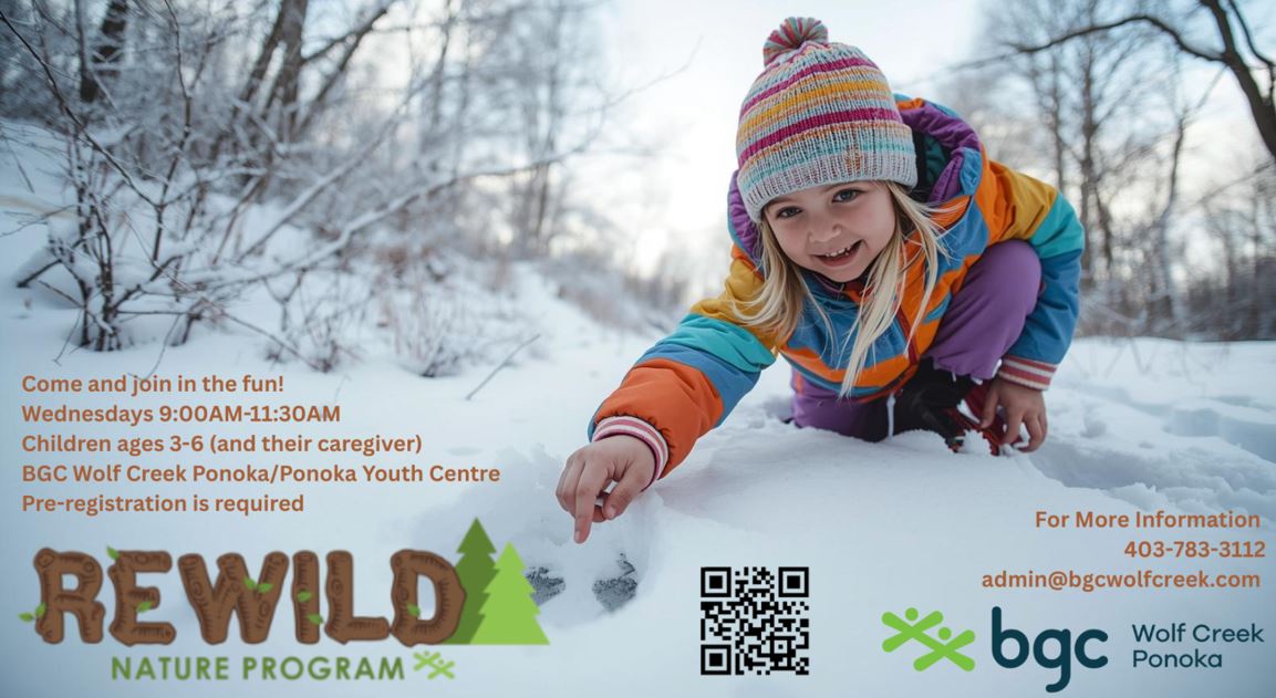 Promo with information for BGC Wolf Creek's new free program for children ages 3-6. Rewild Nature Program is every Wednesday, starting Oct 15, 2025 from 9:00am-11:30am, at the Ponoka Youth Centre. This program is for hands-on exploration, creativity, and discovery. Limited spots are available and online registration is required. For more info contact Mollie@bgcwolfcreek.com or 403-783-3112